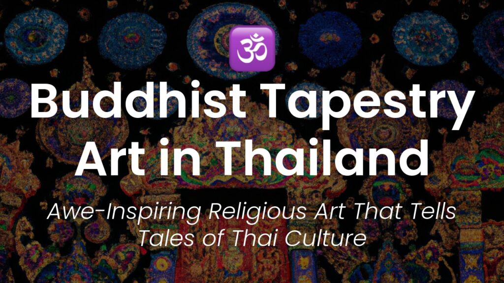 Discover Enchanting Buddhist Tapestry Art in Thailand